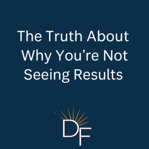 Digital graphic for fitness blog titled “Truth About Why You’re Not Seeing Results” featuring a motivational quote about change and personal growth.